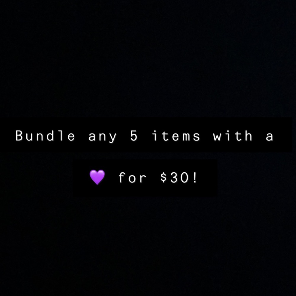 Bundle any 5 items with a 💜 for $30